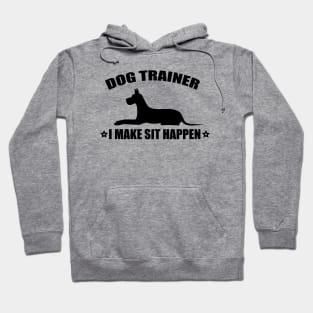 Dog Trainer I Make Sit Happen Hoodie